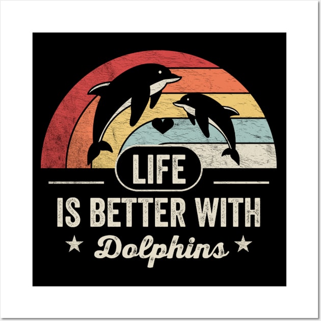 Life Is Better With Dolphins Funny Dolphin Animal Marine Life Wall Art by SomeRays